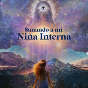 Programa Holístico - Sanando a mi Niña Interna - Ciclo VII